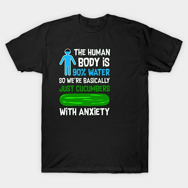 Humans Are Like Cucumbers T-Shirt by  Big Foot Shirt Shop